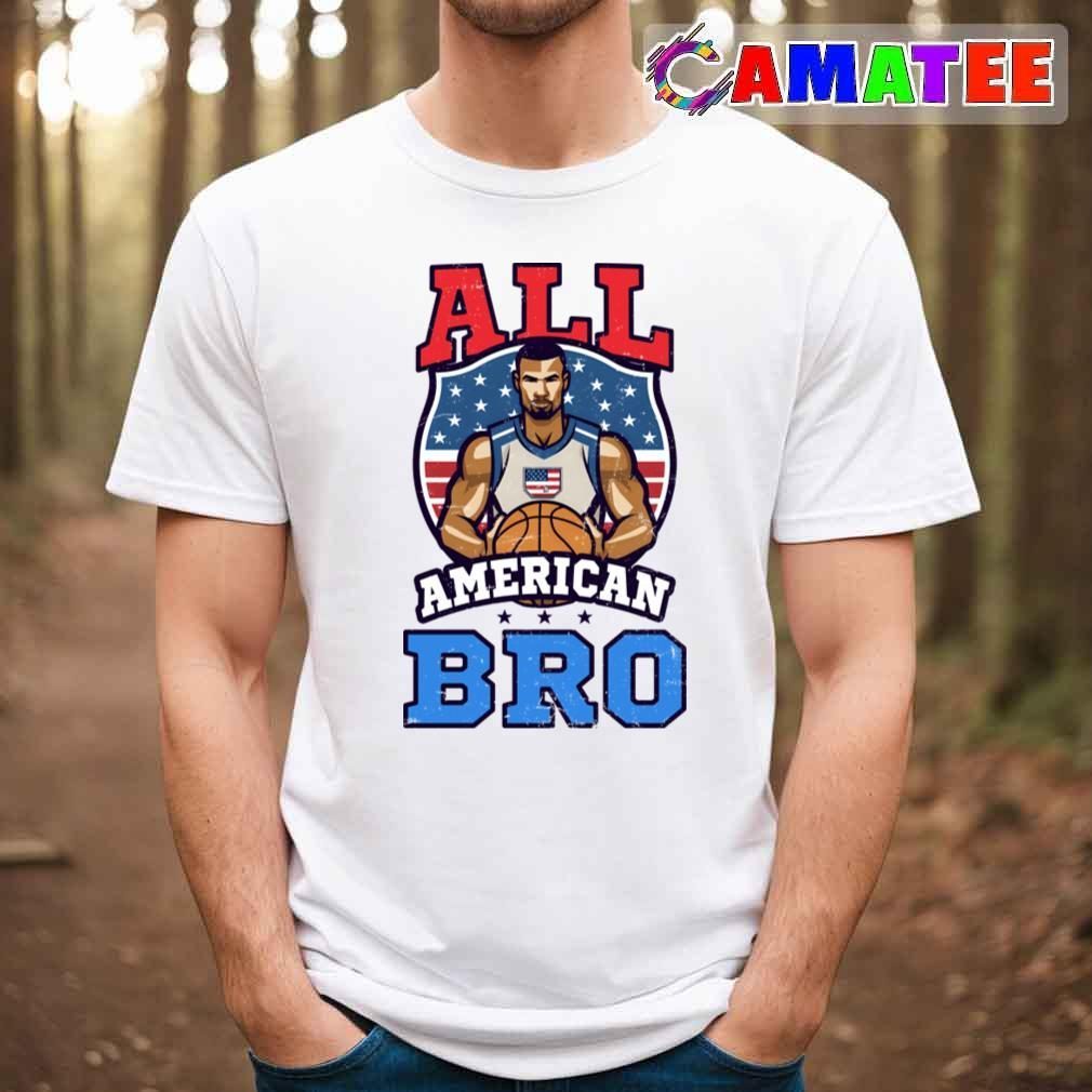 4th Of July Basketball Shirt, All American Bro T-shirt Best Sale