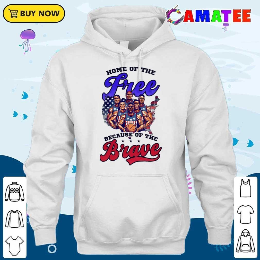 4th Of July Basketball Shirt, Home Of Free Because Brave T-shirt Unisex Hoodie