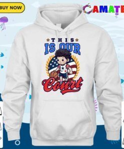 4th of july basketball shirt, this is our court t shirt hoodie shirt