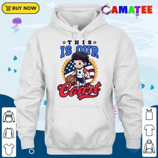 4th of july basketball shirt, this is our court t shirt hoodie shirt