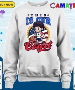4th of july basketball shirt, this is our court t shirt sweater shirt