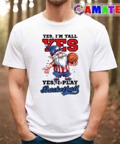 4th of july basketball shirt, yes i'm tall play gnome t shirt best sale