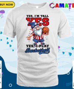 4th of july basketball shirt, yes i'm tall play gnome t shirt classic shirt