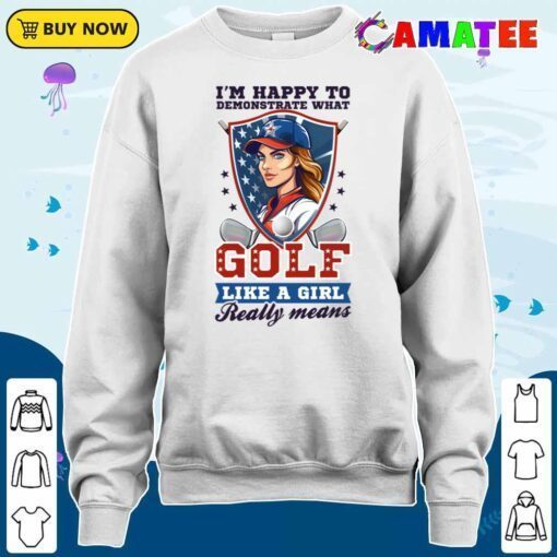 4th of july golf shirt happy to demonstrate girl t shirt sweater shirt