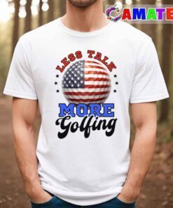 4th of july golf shirt less talk more golfing t shirt best sale