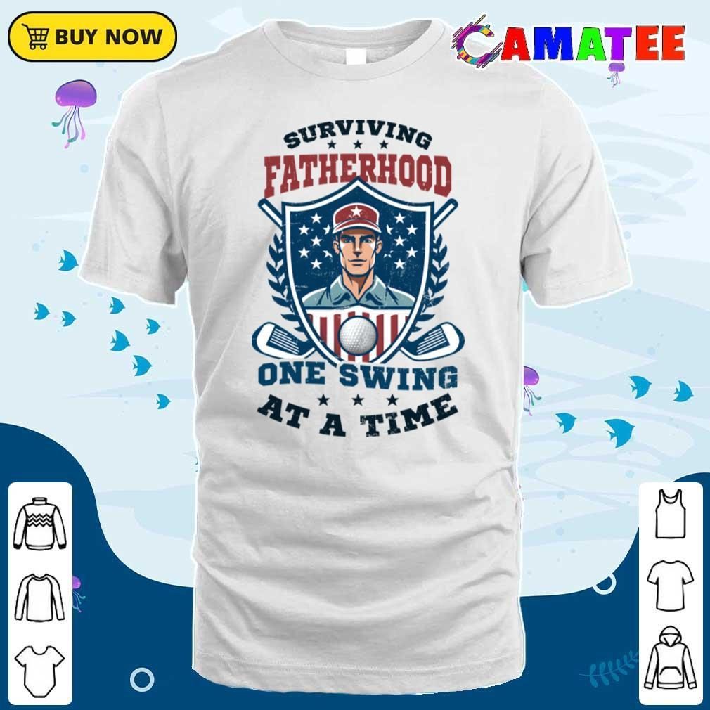 4th Of July Golf Shirt Surviving Fatherhood Swing T-shirt Classic Shirt