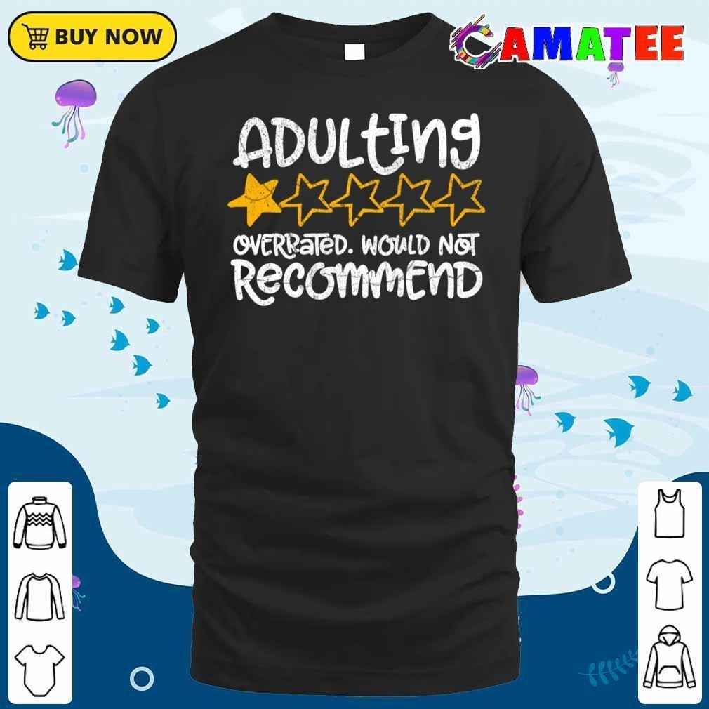 Adulting Would Not Recommend Exclusive T-shirt Classic Shirt