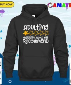 adulting would not recommend exclusive t shirt hoodie shirt