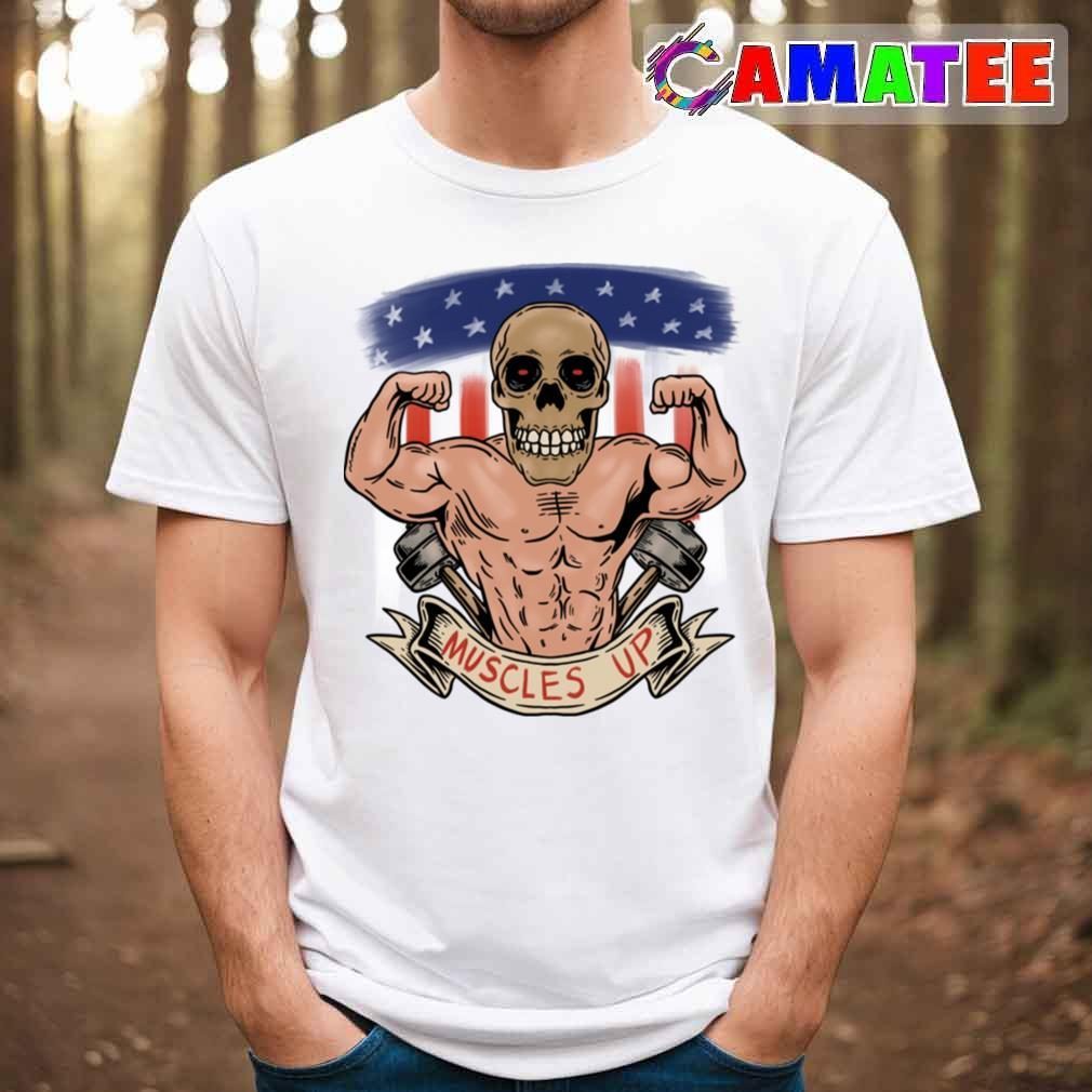 Bodybuilding T-shirt, Muscles Up America T-shirt Best Sale