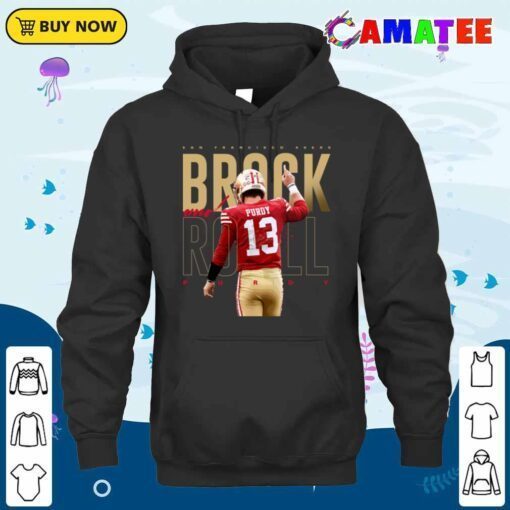 brock purdy san francisco 49ers t shirt, brock purdy t shirt hoodie shirt