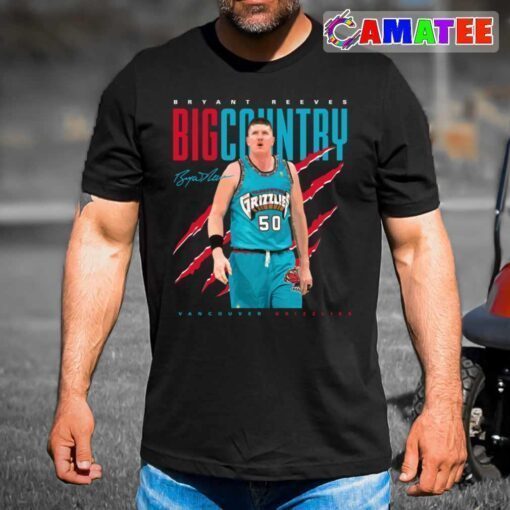 bryant reeves vancouver grizzlies t shirt, bryant reeves big country t shirt best sale