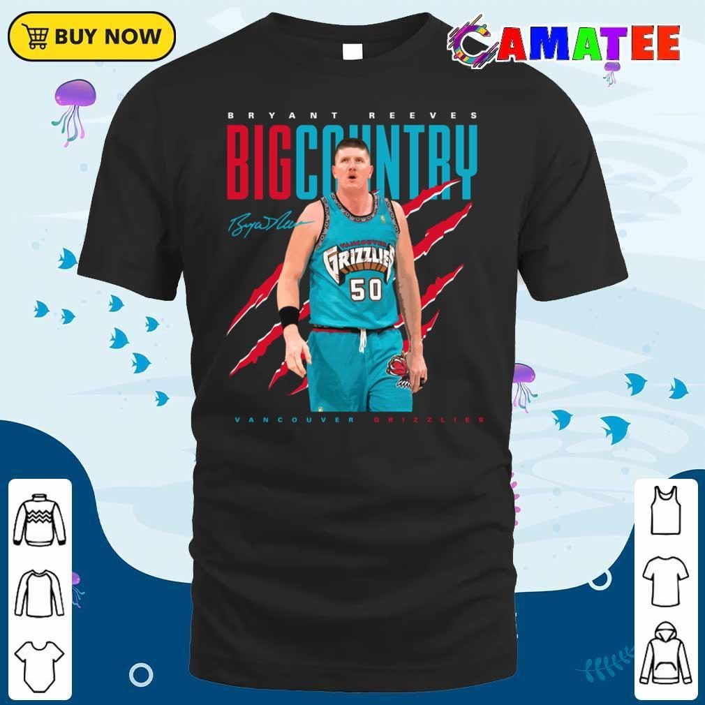 Bryant Reeves Vancouver Grizzlies T-shirt, Bryant Reeves Big Country T-shirt Classic Shirt