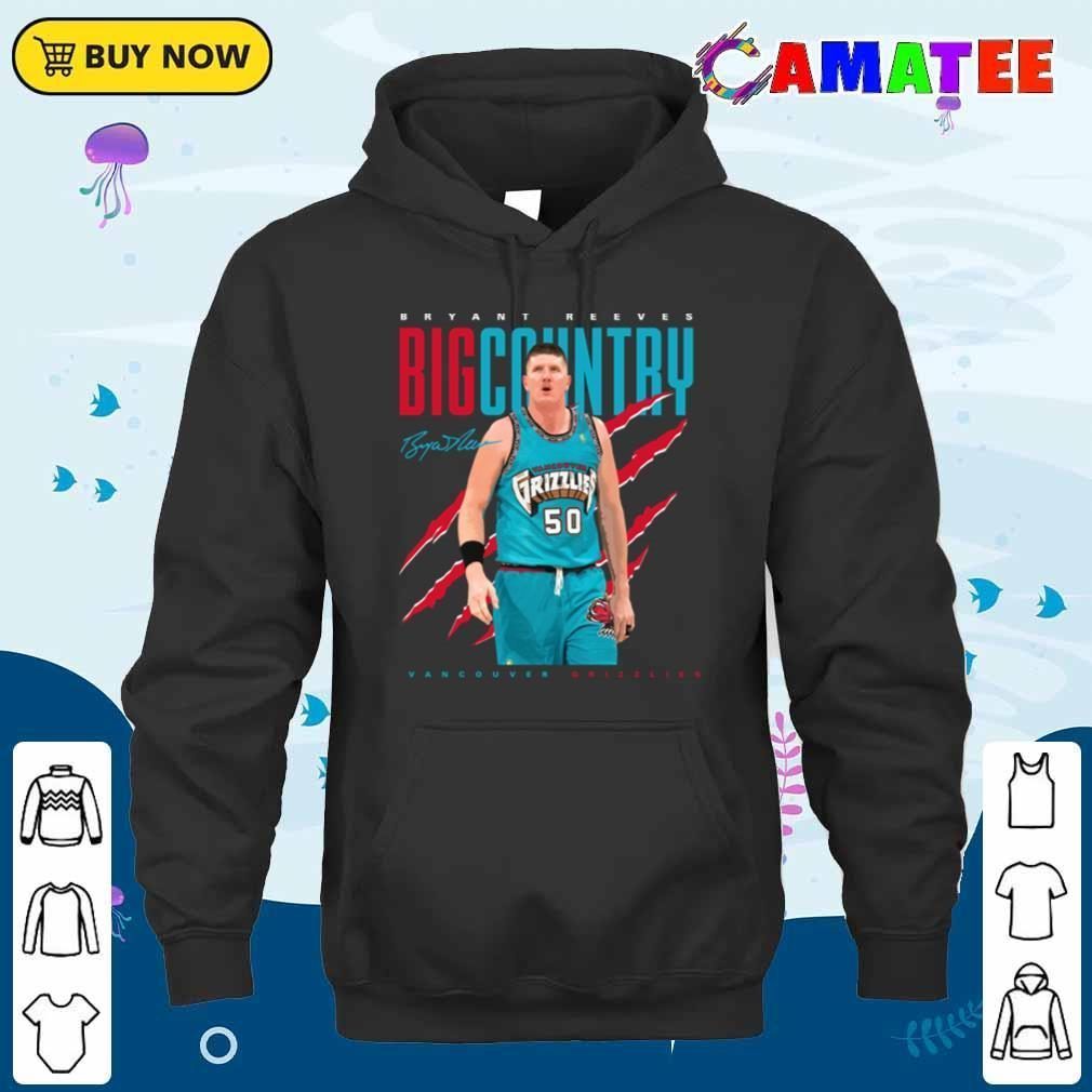 Bryant Reeves Vancouver Grizzlies T-shirt, Bryant Reeves Big Country T-shirt Unisex Hoodie