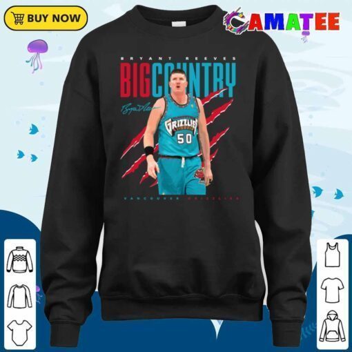 bryant reeves vancouver grizzlies t shirt, bryant reeves big country t shirt sweater shirt