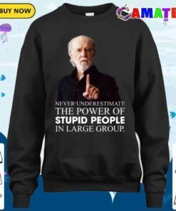 george carlin t shirt, george carlin funny quote t shirt sweater shirt