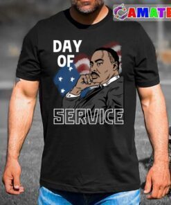 martin luther king t shirt, mlk day of service t shirt best sale