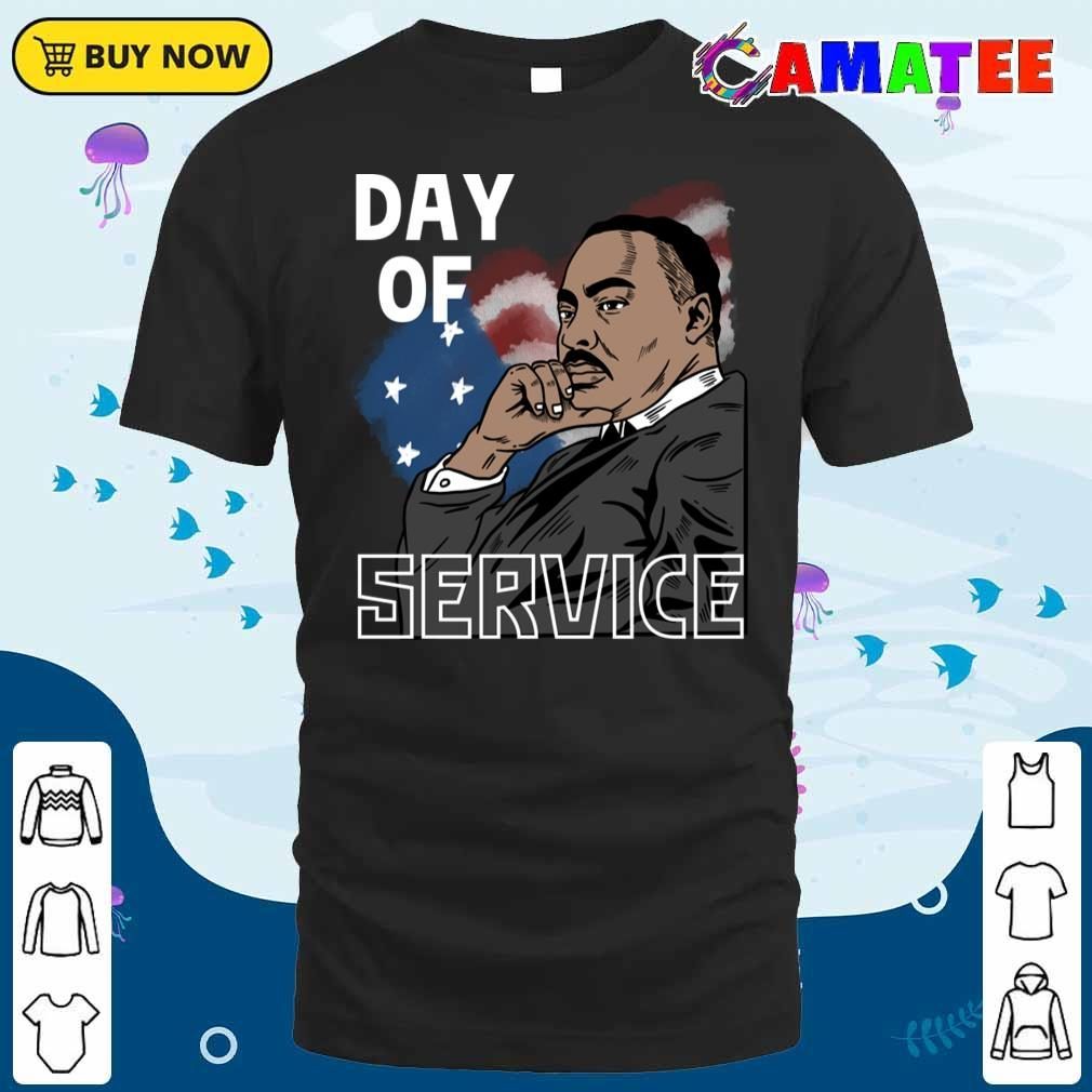 Martin Luther King T-shirt, Mlk Day Of Service T-shirt Classic Shirt