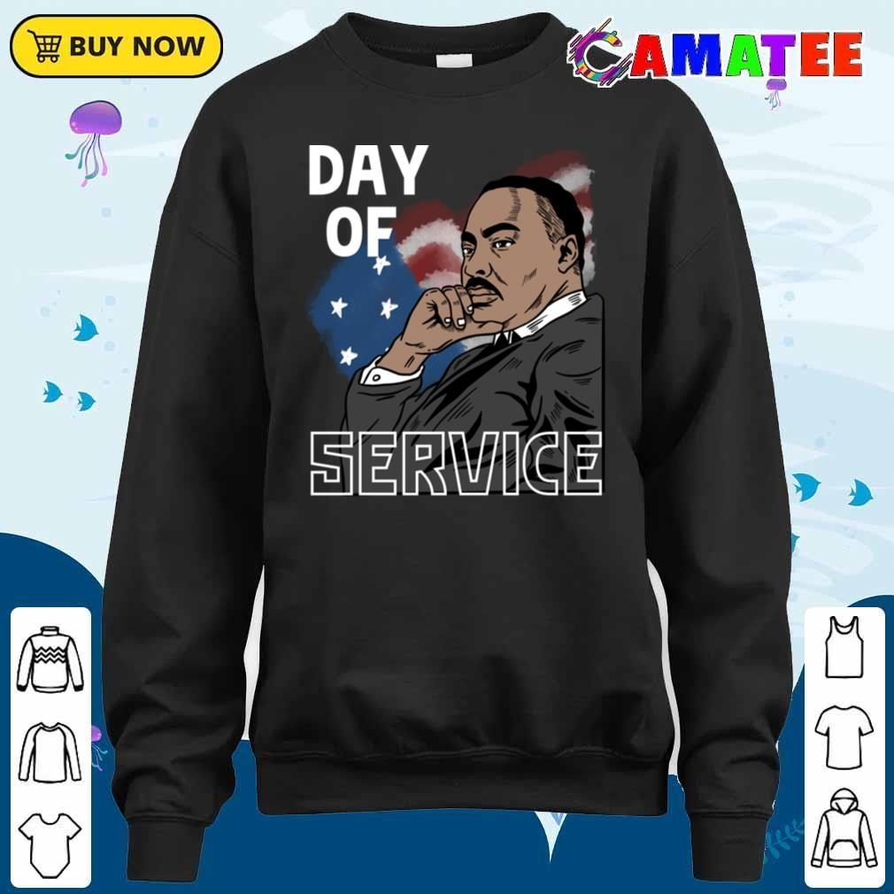 Martin Luther King T-shirt, Mlk Day Of Service T-shirt Sweater Shirt