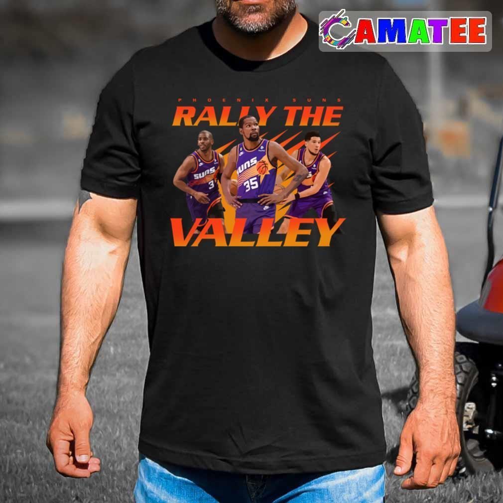 Phoenix Suns Basketball T-shirt, Phoenix Suns Rally The Valley T-shirt Best Sale