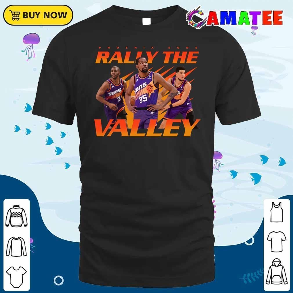 Phoenix Suns Basketball T-shirt, Phoenix Suns Rally The Valley T-shirt Classic Shirt