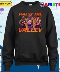 phoenix suns basketball t shirt, phoenix suns rally the valley t shirt sweater shirt