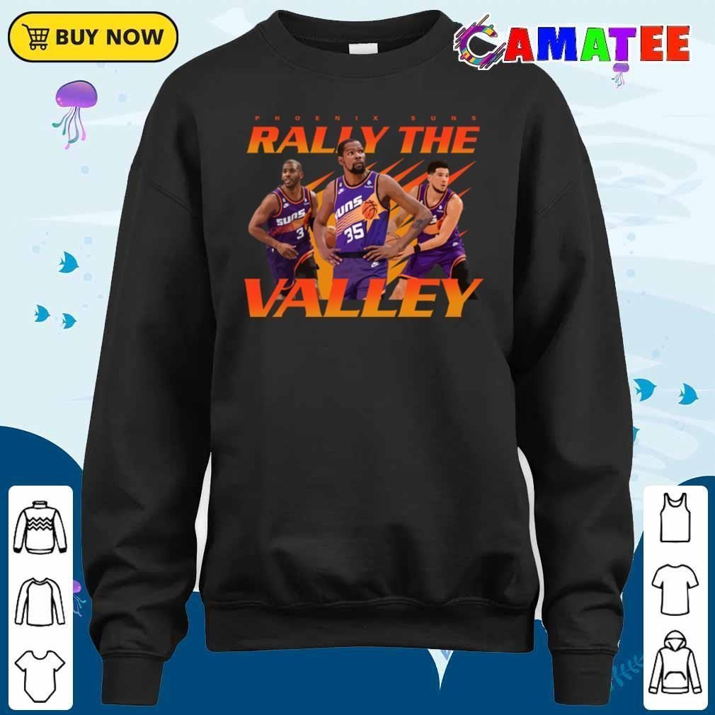 Phoenix Suns Basketball T-shirt, Phoenix Suns Rally The Valley T-shirt Sweater Shirt