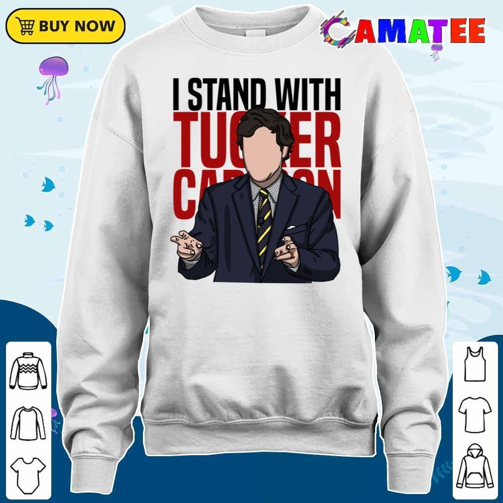 Tucker Carlson T-shirt, I Stand With Tucker Carlson T-shirt Sweater Shirt